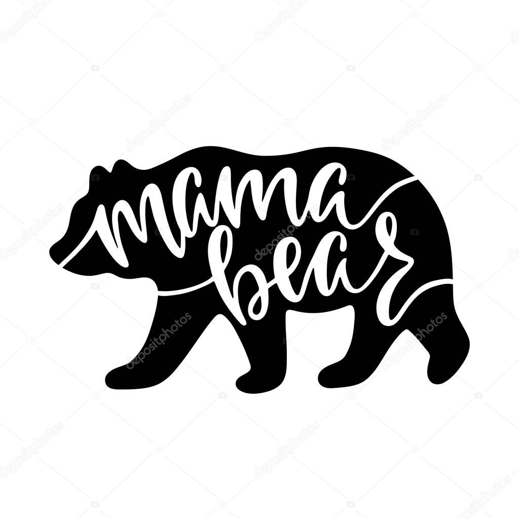 Mama bear. Inspirational quote with bear silhouette. Hand writing calligraphy phrase. Vector illustration isolated for print and poster. Typography design.
