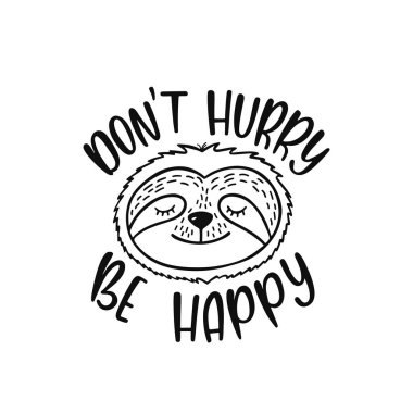 Şirin tembellik yüz vektör çizim ile ilham alıntı - Sakın acele et Be Happy
