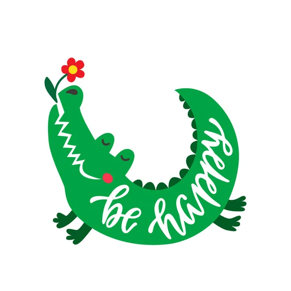 Sê feliz. Frase inspiradora da tipografia. Crocodilo bonito desenhado à mão com flor . — Vetor de Stock