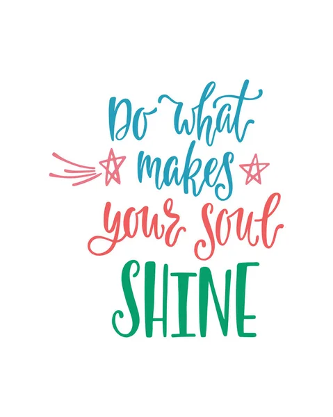 Do what makes your soul shine. Inspiration phrase with stars, comets. Hand drawn typography design. — Stock Vector