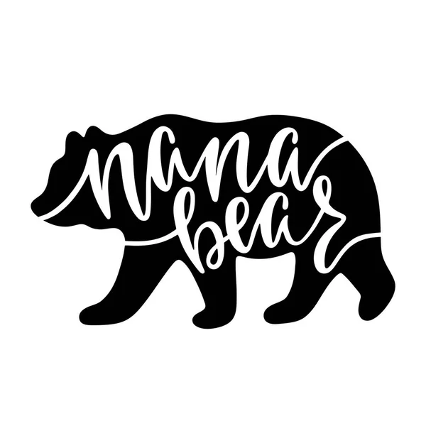 Nana bear. inspirierendes Zitat mit Bärensilhouette. Handschriftliche Kalligraphie-Phrase. Vektor-Illustration isoliert für Druck und Poster. — Stockvektor