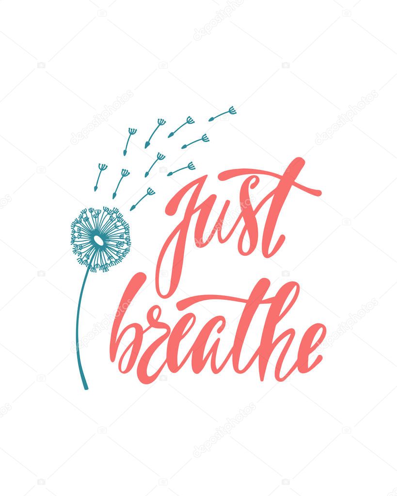Just breathe. Inspirational quote about freedom.