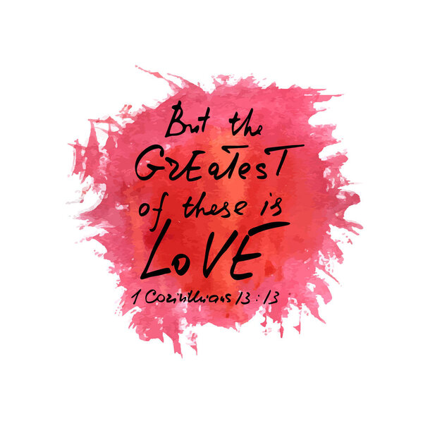 Но самая большая из них любовь. Библейские надписи. Слова о Боге. Современная кисть каллиграфия на абстрактном красном пятне. Фраза для футболок, плакатов и настенного искусства. Векторный дизайн
.
