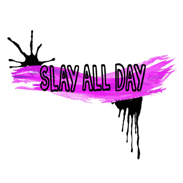 Ручная переписка. Целый день. Цитата феминизма. Феминистская поговорка. Надпись кистью. Черно-фиолетовые пятна. Векторный дизайн
