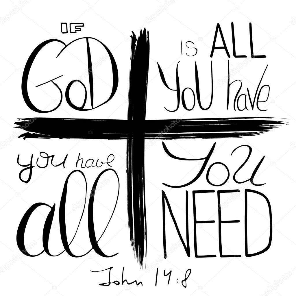 If God is all you have. Bible lettering.  Handwritten text on the background of the cross as a symbol of the Christian religion  Vector desig