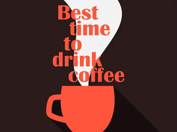 Bästa Tiden Att Dricka Kaffe Typografi Affisch Med Kopp Kaffe — Stock vektor