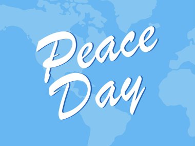 Uluslararası Barış Günü. Gezegenin kıtalarının arka planında metin olan tebrik kartı. Vektör çizimi