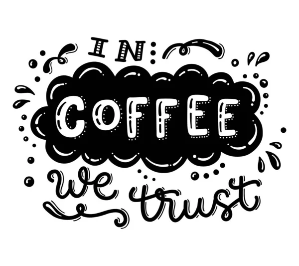 Handgezeichnete Schriftzüge Kaffee Vertrauen Wir Vektorillustration — Stockvektor