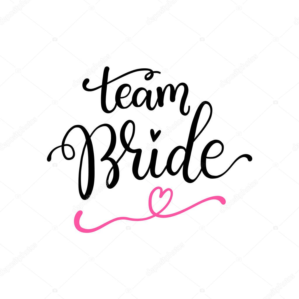 Team bride hand drawn Bachelorette party, hen party or bridal shower hand written calligraphy phrase, greeting card, photo booth props.