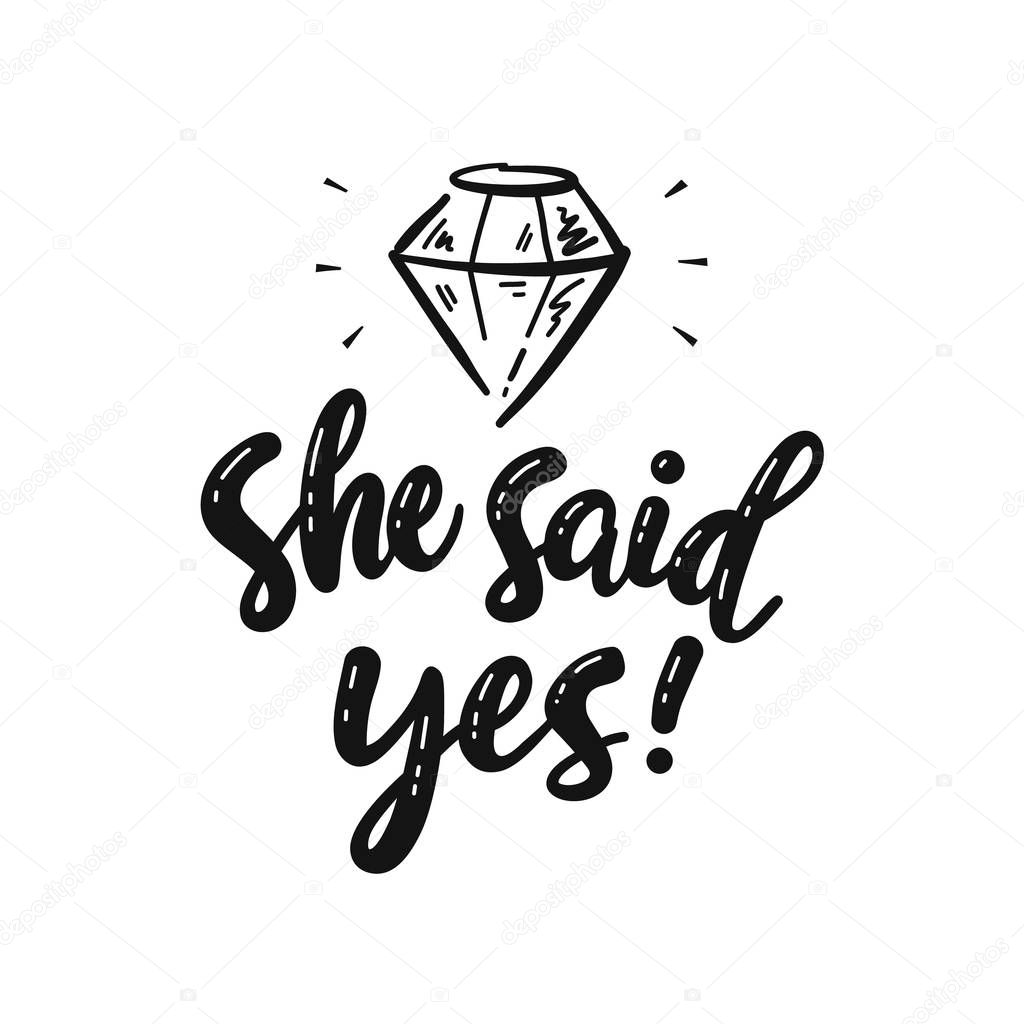 She said yes, hand drawn Bachelorette party, hen party or bridal shower hand written calligraphy phrase, greeting card, photo booth props.