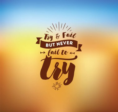 Deneyin ve başarısız, ama denemek için başarısız asla. İnspirational alıntı, motivasyon. Tipografi afiş, davetiye, tebrik kartı veya t-shirt. Vektör yazı, yazı, kaligrafi tasarım. Metin arka plan