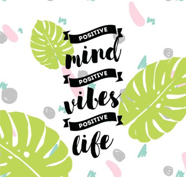 Zihin olumlu, olumlu vibes, pozitif hayat. İnspirational alıntı, motivasyon. Tipografi poster, tebrik kartı veya t-shirt için. Vektör yazı, yazı, kaligrafi tasarım. Metin arka plan