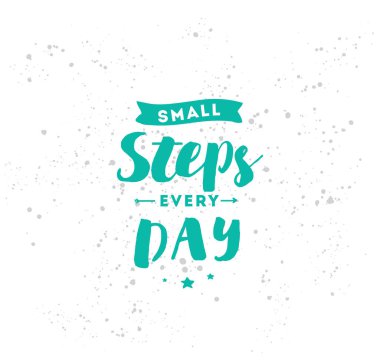 Her gün küçük adımlar. İnspirational alıntı, motivasyon. Tipografi afiş, davetiye, tebrik kartı veya t-shirt. Vektör yazı, yazı, kaligrafi tasarım. Metin arka plan