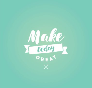 Bugün büyük yapmak. İnspirational alıntı, motivasyon. Tipografi afiş, davetiye, tebrik kartı veya t-shirt. Vektör yazı, yazı, kaligrafi tasarım. Metin arka plan