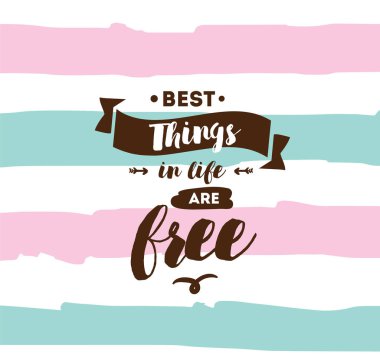 Hayattaki en iyi şeyler ücretsizdir. İnspirational alıntı, motivasyon. Tipografi afiş, davetiye, tebrik kartı veya t-shirt. Vektör yazı, yazı, kaligrafi tasarım. Metin arka plan