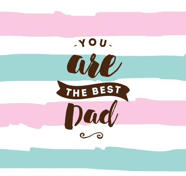 Είστε Καλύτερο Μπαμπά Τυπογραφία Για Αφίσα Πρόσκληση Ευχετήριες Κάρτες Shirt — Διανυσματικό Αρχείο