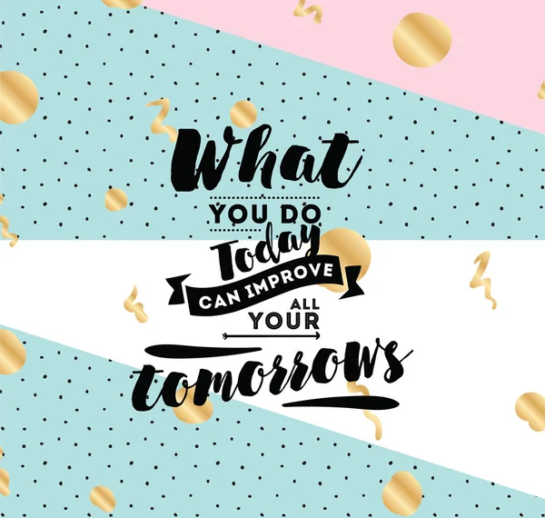 Bugün ne tüm-ebilmek geliştirmek senin yarınlar. İnspirational alıntı, motivasyon. Tipografi afiş, davetiye, tebrik kartı veya t-shirt. Vektör yazı, yazıt tasarım. Metin arka plan