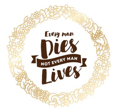 Her adam ölür, her adam yaşıyor. İnspirational alıntı, motivasyon. Tipografi afiş, davetiye, tebrik kartı veya t-shirt. Vektör yazı, yazı, kaligrafi tasarım. Metin arka plan