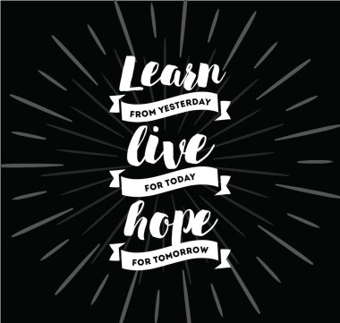 Dün, öğrenmek için bugün, yarının umudu canlı. İnspirational alıntı, motivasyon. Tipografi afiş, davetiye, tebrik kartı veya t-shirt. Vektör yazı, tasarım. Metin arka plan