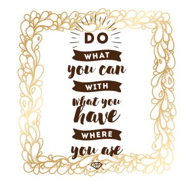 Ne yapabileceğini yap. İnspirational alıntı, motivasyon. Tipografi afiş, davetiye, tebrik kartı veya t-shirt. Vektör yazı, yazı, kaligrafi tasarım. Metin arka plan