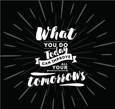Bugün ne tüm-ebilmek geliştirmek senin yarınlar. İnspirational alıntı, motivasyon. Tipografi afiş, davetiye, tebrik kartı veya t-shirt. Vektör yazı, yazıt tasarım. Metin arka plan