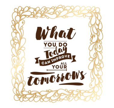 Bugün ne tüm-ebilmek geliştirmek senin yarınlar. İnspirational alıntı, motivasyon. Tipografi afiş, davetiye, tebrik kartı veya t-shirt. Vektör yazı, yazıt tasarım. Metin arka plan