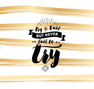 Deneyin ve başarısız, ama denemek için başarısız asla. İnspirational alıntı, motivasyon. Tipografi afiş, davetiye, tebrik kartı veya t-shirt. Vektör yazı, yazı, kaligrafi tasarım. Metin arka plan