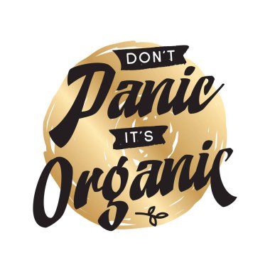 İnspirational alıntı, motivasyon. Tipografi t gömlek, davetiye, tebrik kartı kazak baskı ve nakış. T elemanı için Yazdır. Onun organik panik yapmayın.