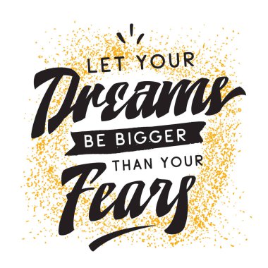 İnspirational alıntı, motivasyon. Tipografi t gömlek, davetiye, tebrik kartı kazak baskı ve nakış. T elemanı için Yazdır. Hayallerinizi korkularını büyük olması izin.