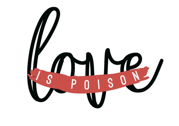 Αγάπη Είναι Δηλητήριο Τεε Εκτύπωσης Σύνθημα Τυπογραφία Για Πουκάμισο Εκτύπωση — Διανυσματικό Αρχείο