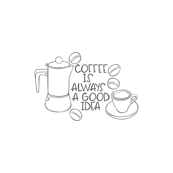 Coffee Always Good Idea Coffee Pot Hot Drinks Cup Coffee — Stock Vector