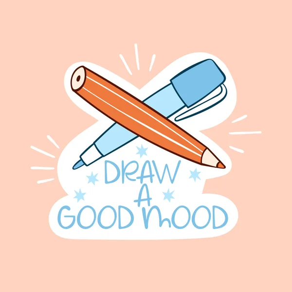 Draw Good Mood Lettering Pen Pencil Cartoon Sticker Isolated Vector — Stock Vector