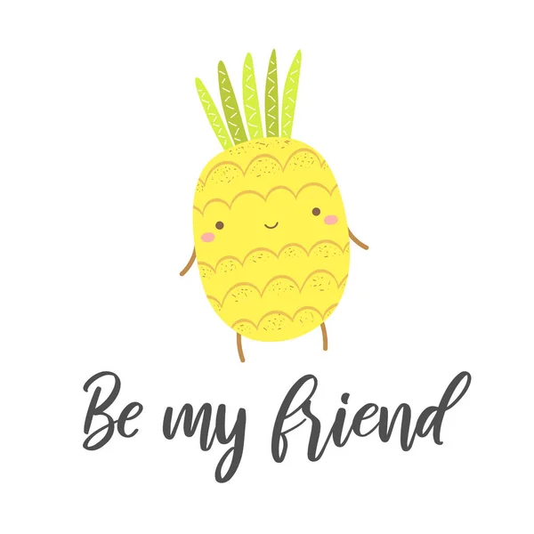 Bonito ser meu amigo cartão com abacaxi caráter feliz . — Vetor de Stock