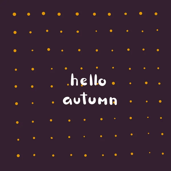 Autumn cute card, postcard, poster with polka dots, lettering quote. — Stock Vector