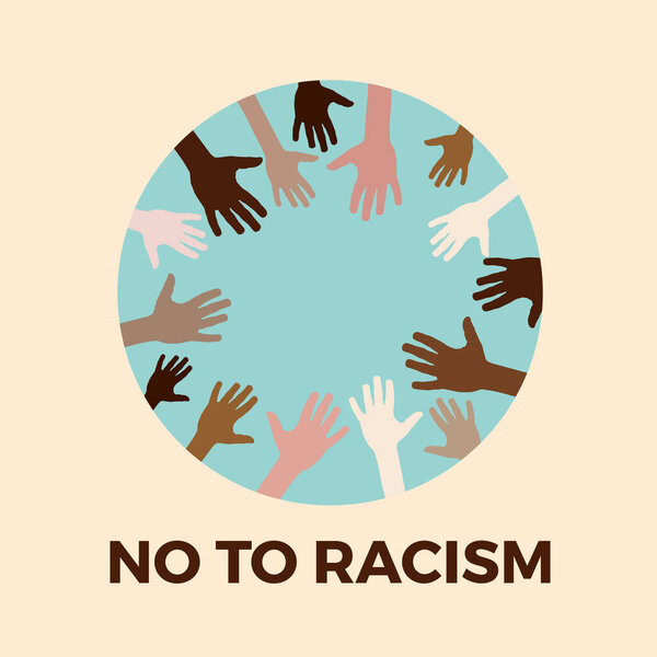 No to racism. Stop to racism and discrimination. Different races hands inside a circle. Vector Illustration