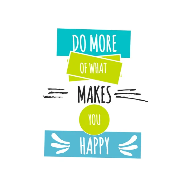 Carte avec lettrage faire plus de ce qui vous rend heureux. Illustration vectorielle — Image vectorielle