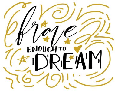 Rüya kadar cesur. El yazı tasarımınız için 