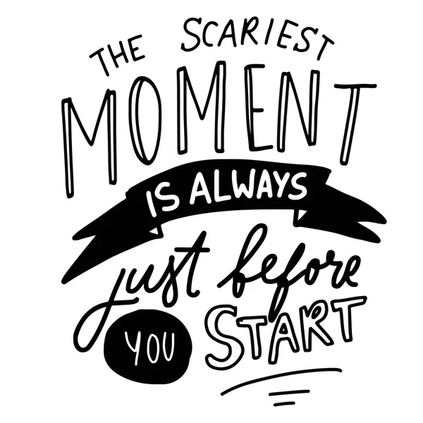 The scariest moment is always before you start. Hand lettering for your design — Stock Vector