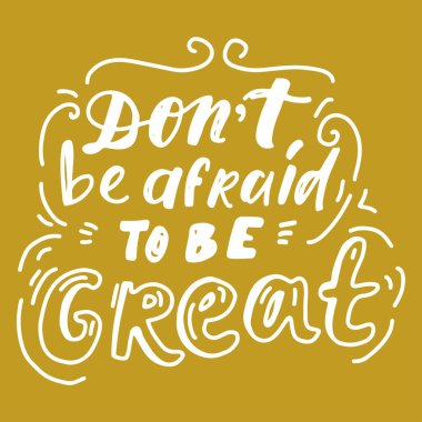 Var olmak büyük korkmayın. El yazı tasarımınız için.