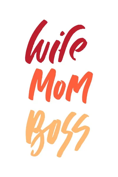 Wife.Mom. Boss. Hand bokstäver för din design — Stock vektor