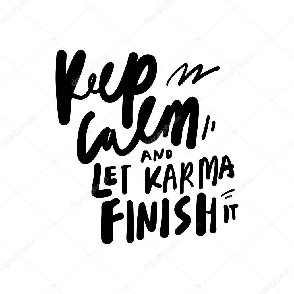 Keep calm and let karma finish. Hand lettering quote.