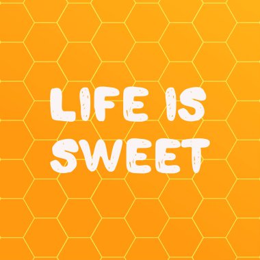Hayat çok güzel. Özel tipografi. Bal peteği arkaplanı
