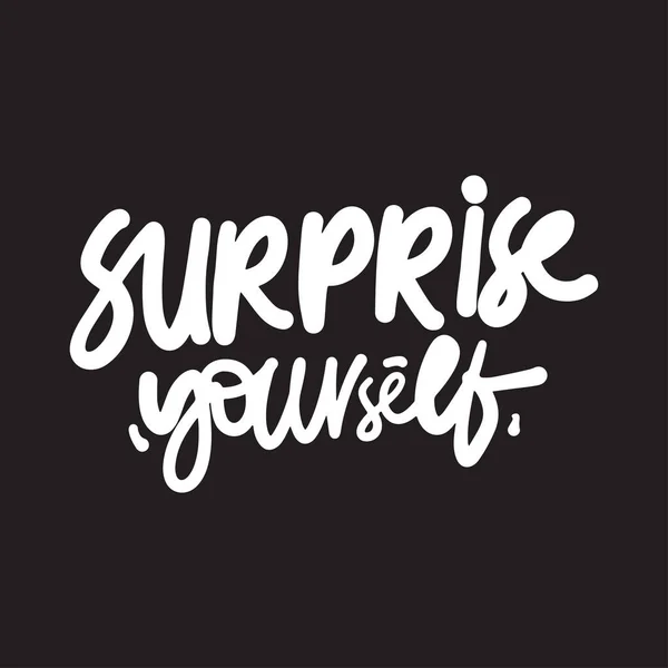 Surprise Yourself Inspiration Quote Hand Lettering Illustration Your Design — Vettoriale Stock