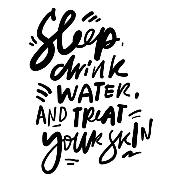 Sleep Drink Water Treat Your Skin Skincare Quotes Hand Lettering — Stock Vector