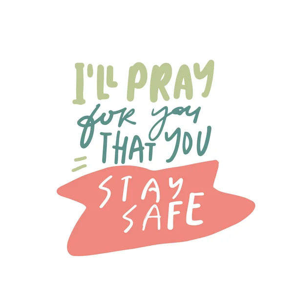 Budu Tebe Modlit Abys Zůstal Bezpečí Zůstaňte Bezpečných Plakátech Rukopis — Stockový vektor