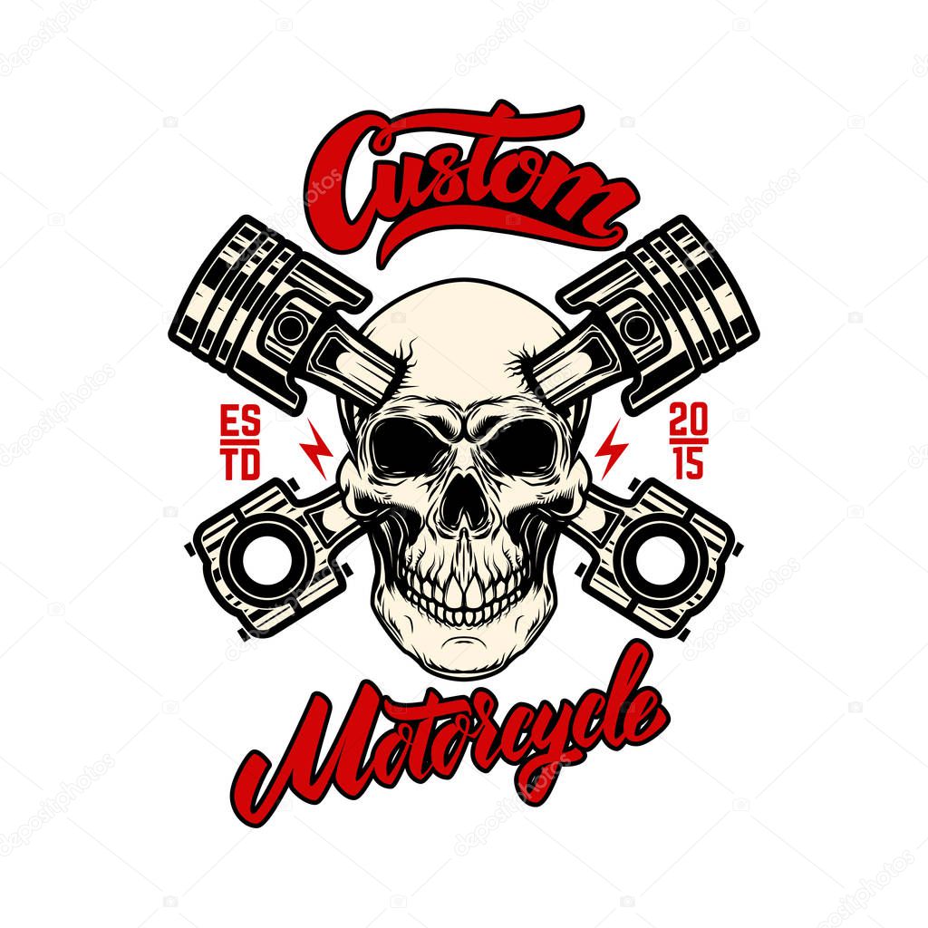 Custom motorcycle. Skull with pistons. Design element for emblem, sign, poster, t shirt. Vector illustration