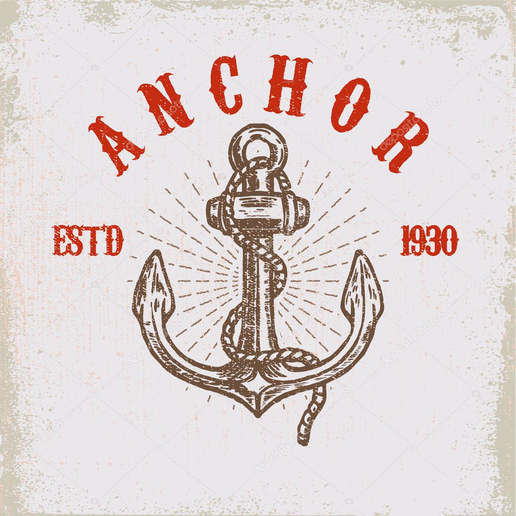 Brave sailor. Hand drawn anchor on grunge background. Design element for poster, card, t shirt. Vector illustration