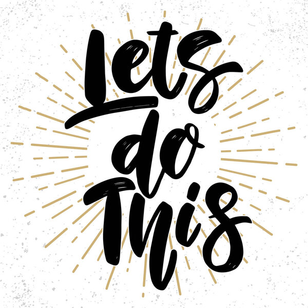 Сделаем это. Письменная фраза на фоне гранжа. Элемент дизайна плаката, открытки, баннера, флаера
. 