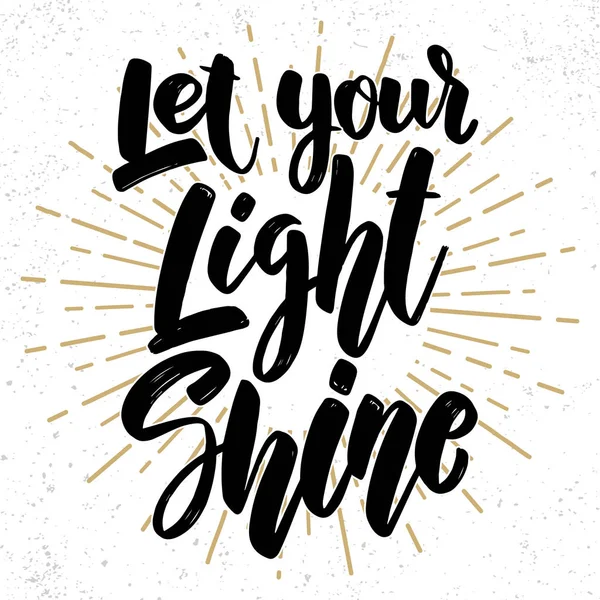 Let your light shine. Lettering phrase on grunge background. Design element for poster, card, banner, flyer. — Stock Vector