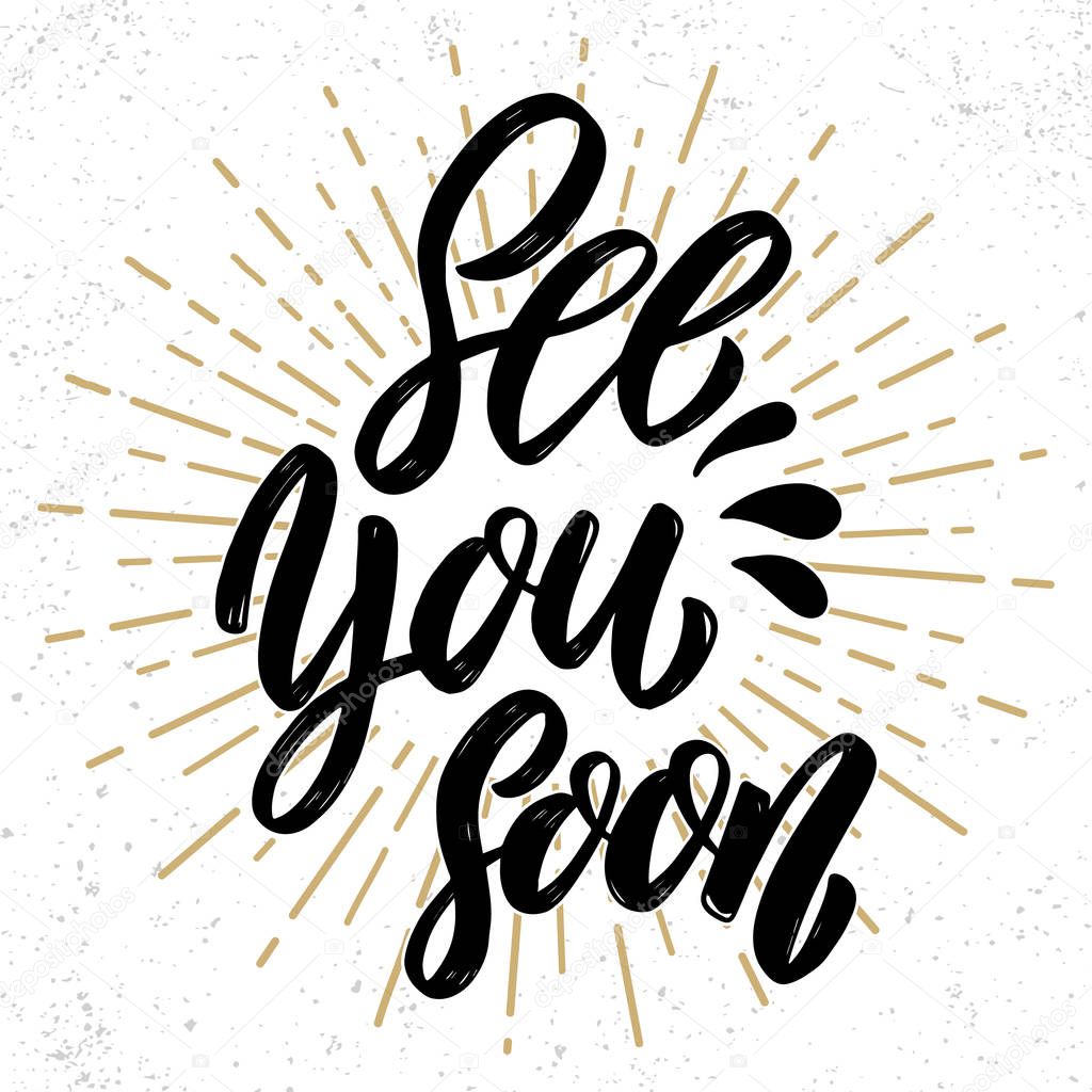 See you soon. Hand drawn lettering phrase. Design element for poster, greeting card, banner. Vector illustration